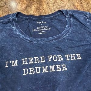 Torrid - Here for the Drummer t-shirt